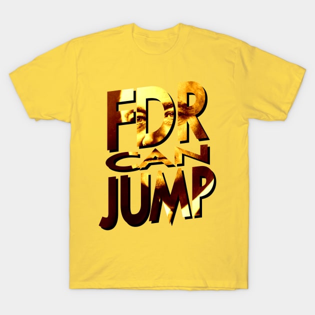 FDR Can Jump (Orange Portrait) T-Shirt by HeroInstitute